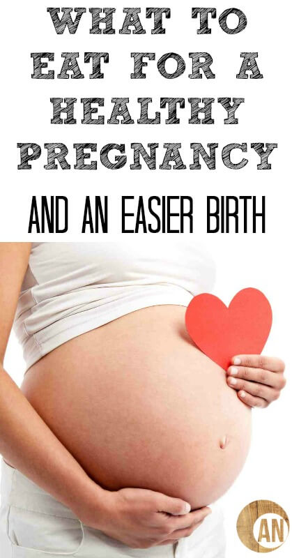 What you eat makes a huge difference in a healthy pregnancy, birth and baby. Find out what to eat for a healthy pregnancy and an easier birth!