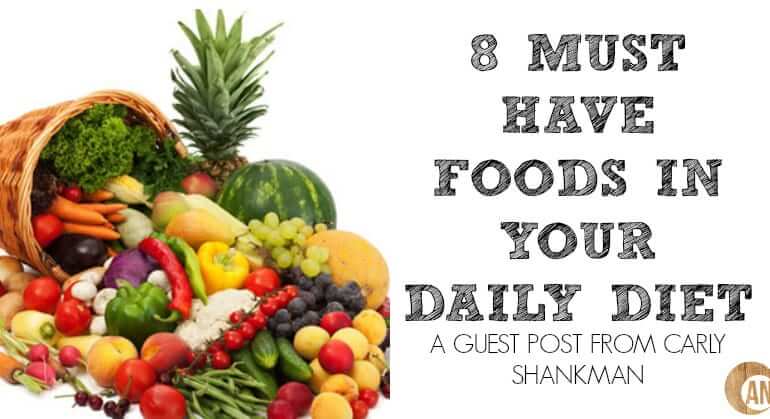 Guest Post: 8 Must Have Foods In Your Daily Diet - Ancestral Nutrition
