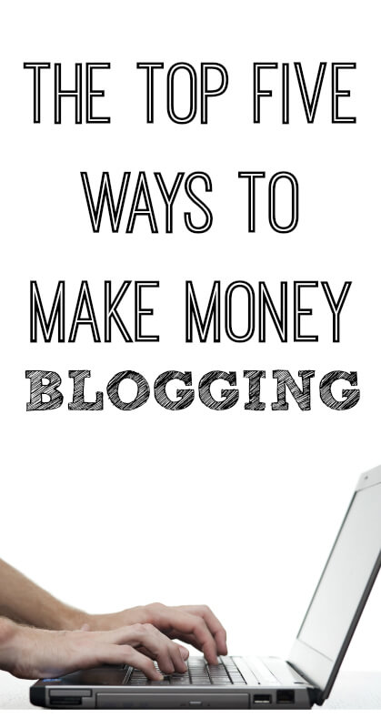 The-Top-Five-Ways-To-Make-Money-Blogging