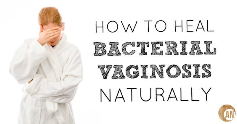 Home Remedies For Bacterial Vaginosis How To Heal It