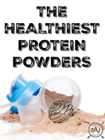 Find out what The Healthiest Protein Powders are! No meal replacements or sketchy ingredients here!