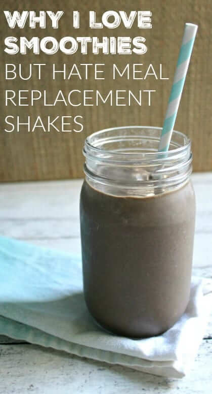 Why I Love Smoothies But Hate Meal Replacement Shakes - smoothies are nutrient dense and affordable. Meal replacements are expensive and synthetic.